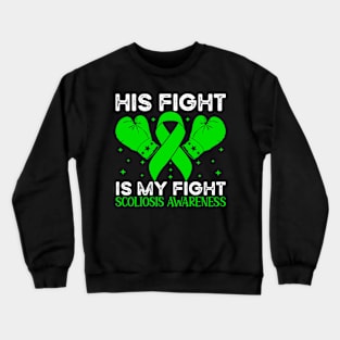 His Fight is My Fight Scoliosis Awareness Crewneck Sweatshirt